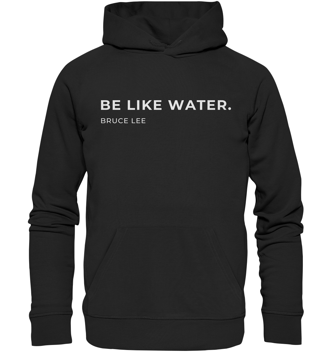 "Be like Water" | Unisex Hoodie | Organic