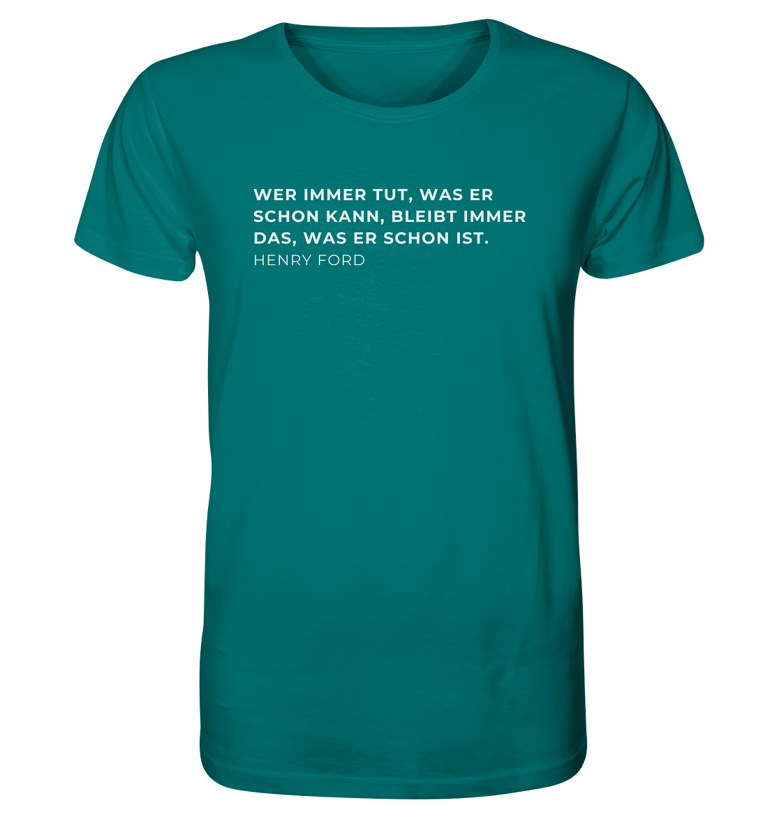 "Wer immer tut was er schon kann..." | Organic Shirt | Unisex