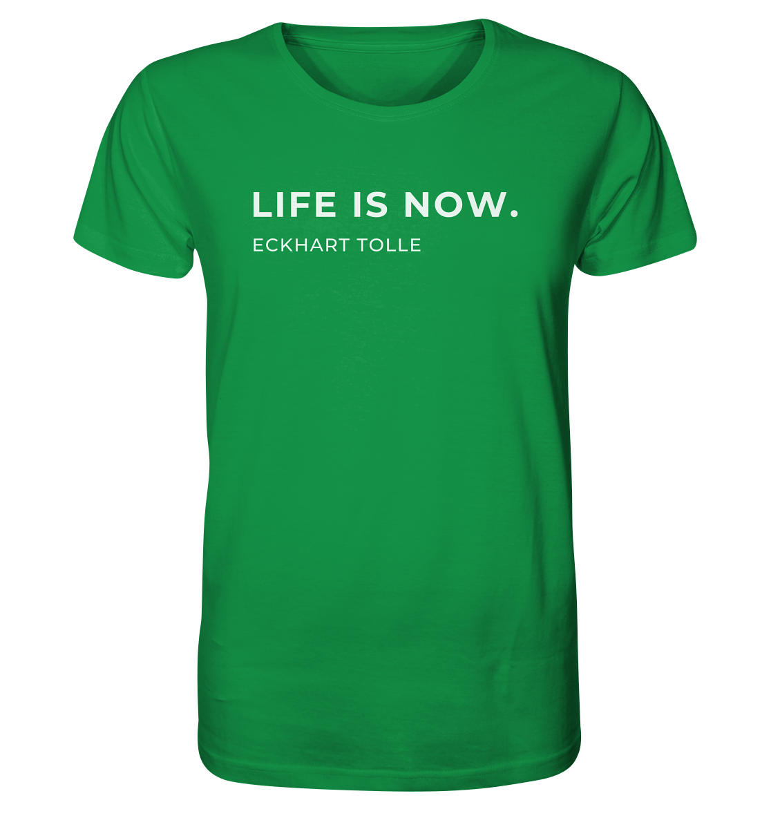 "Life is now" | Unisex Shirt | Organic