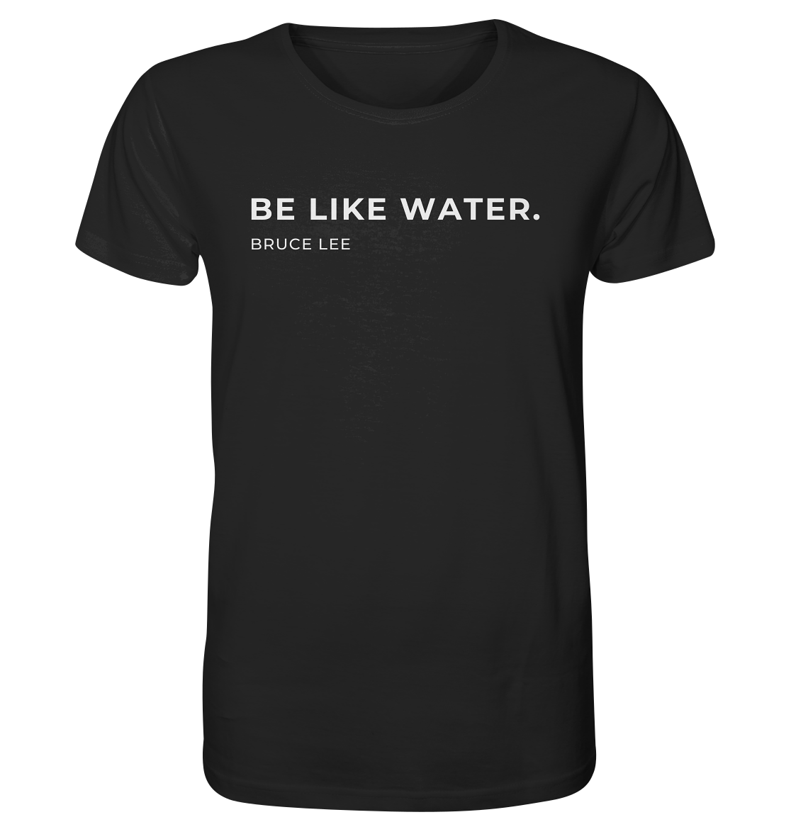 "Be like Water" | Unisex Shirt | Organic