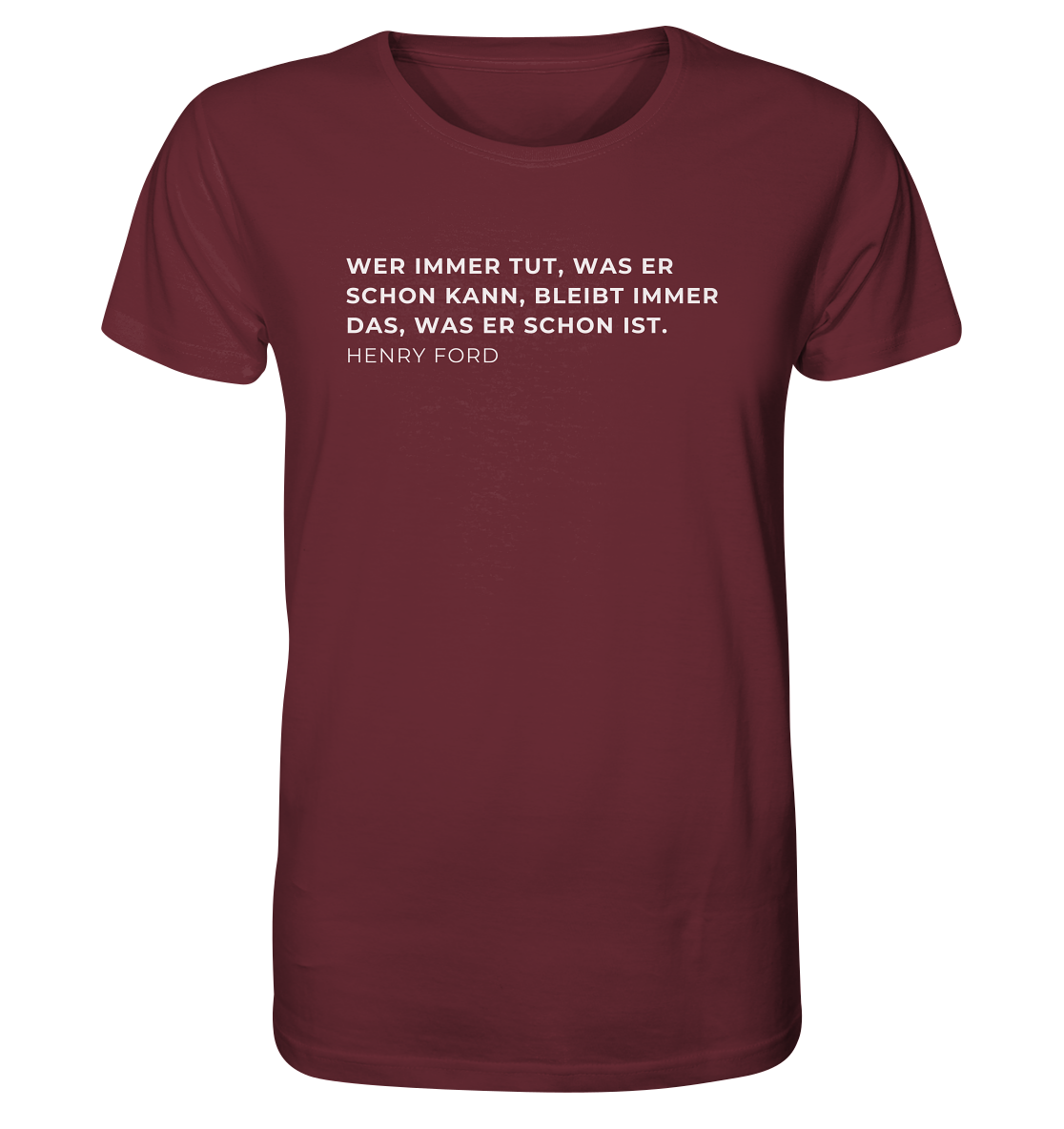 "Wer immer tut was er schon kann..." | Organic Shirt | Unisex