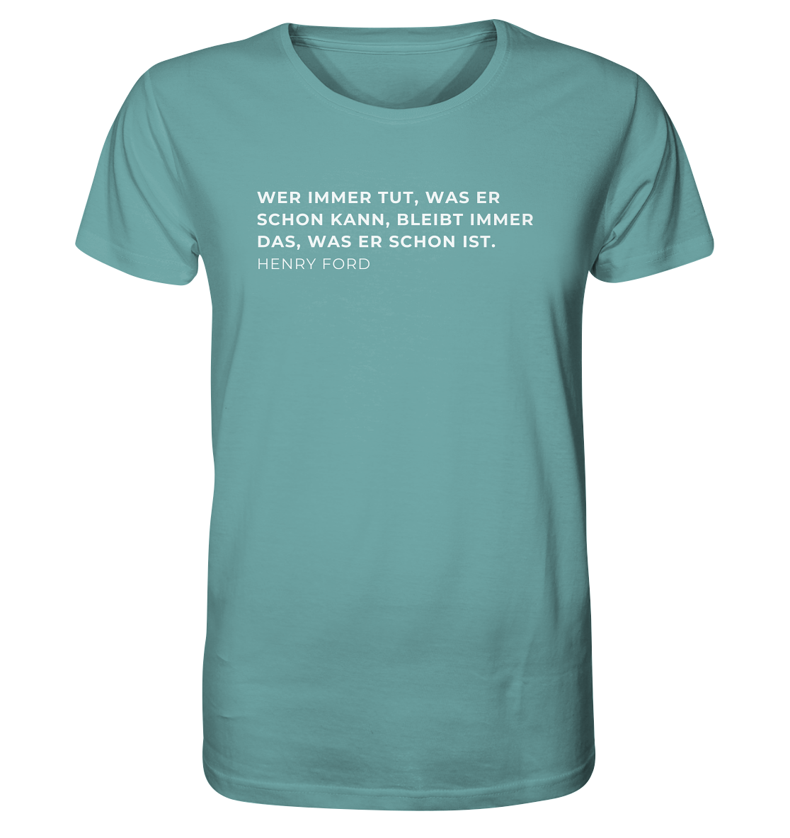 "Wer immer tut was er schon kann..." | Organic Shirt | Unisex